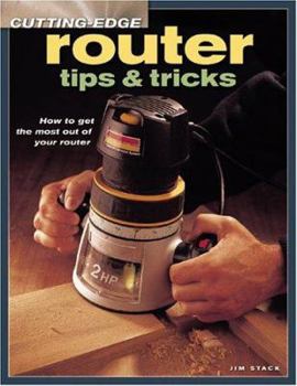 Paperback Cutting-Edge Router Tips & Tricks: How to Get the Most Out of Your Router Book