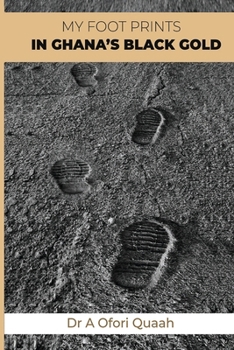 Paperback My Footprints in Ghana's Black Gold Book