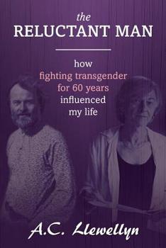 Paperback The Reluctant Man: How fighting transgender for 60 years influenced my life Book