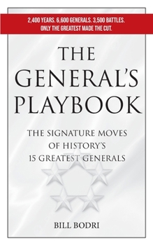 The General's Playbook: The Signature Moves of History's 15 Greatest Generals