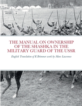 Paperback The Manual on Ownership of the Shashka in the Military Guard of the USSR: English translation of K Brimmer's work by Marc Lawrence Book
