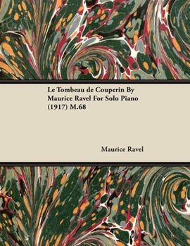 Paperback Le Tombeau de Couperin by Maurice Ravel for Solo Piano (1917) M.68 Book