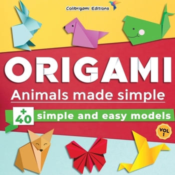 Paperback Origami - Animals made simple: +40 simple and easy models. Vol.1: full-color step-by-step book for beginners (kids & adults) Book