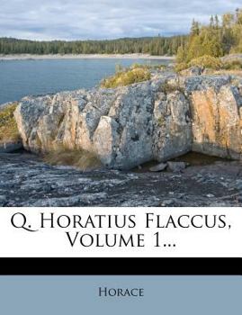Q. Horatius Flaccus, Volume 1...
