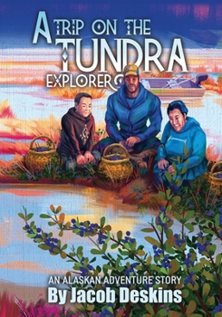 Paperback A Trip on the Tundra Explorer: An Alaskan Adventure Story Book