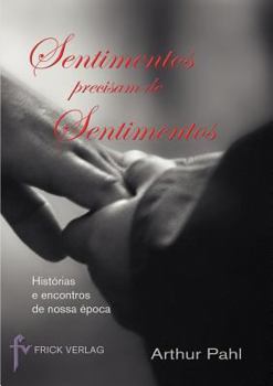 Paperback Sentimentos precisam de Sentimentos: Histórias e encontros de nossa época [Portuguese] Book