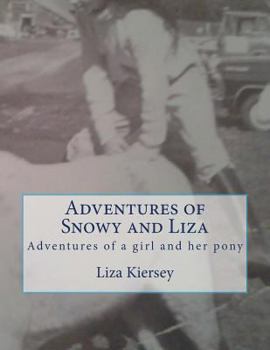 Paperback Adventures of Snowy and Liza: Adventures of a girl and her pony Book