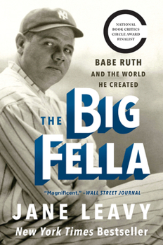 Paperback The Big Fella: Babe Ruth and the World He Created Book