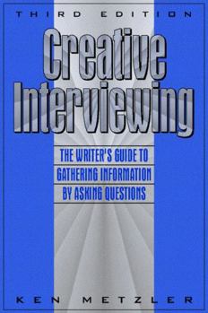 Paperback Creative Interviewing: The Writer's Guide to Gathering Information by Asking Questions Book