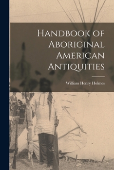 Paperback Handbook of Aboriginal American Antiquities Book