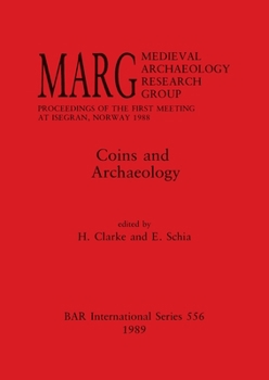 Paperback Coins and Archaeology: MARG. Medieval Archaeology Research Group. Proceedings of the First Meeting at Isegran, Norway 1988 Book