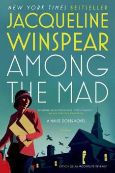 Among the Mad : A Maisie Dobbs Novel - Book #6 of the Maisie Dobbs