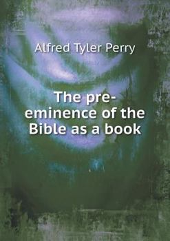 Paperback The pre-eminence of the Bible as a book