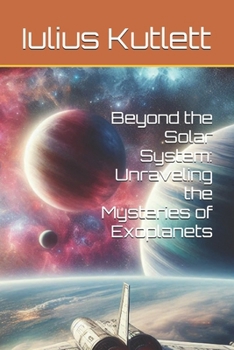 Paperback Beyond the Solar System: Unraveling the Mysteries of Exoplanets Book