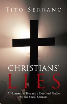 Paperback Christians' Lies: A Humanities Text and a Doctrinal Guide for the Social Sciences Book