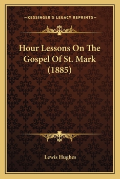 Paperback Hour Lessons On The Gospel Of St. Mark (1885) Book
