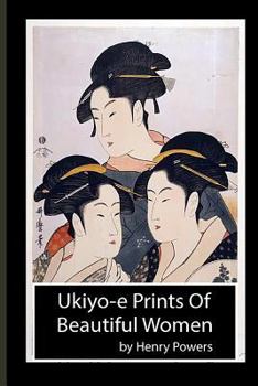 Paperback Ukiyo-E Prints of Beautiful Women: Japanese Prints of the Ukiyo-E School, Dating from the 18th and 19th Centuries. Ukiyo-E, or Book