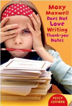 Hardcover Moxy Maxwell Does Not Love Writing Thank-You Notes Book