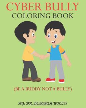 Paperback Cyber Bully Coloring Book: Be a Buddy Not a Bully Book