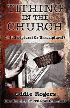 Paperback Tithing In The Church: Is It Scriptural Or Unscriptural Book