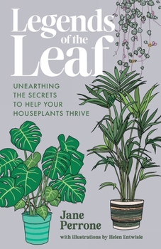 Paperback Legends of the Leaf: Unearthing the secrets to help your houseplants thrive Book