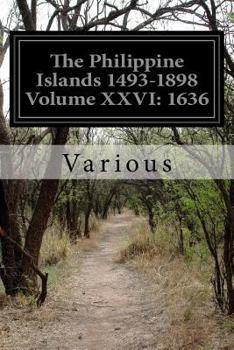 Paperback The Philippine Islands 1493-1898 Volume XXVI: 1636 Book