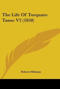 Paperback The Life Of Torquato Tasso V2 (1850) Book