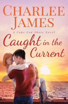 Caught in the Current - Book #2 of the Cape Cod Shore