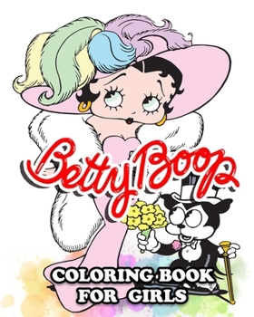 Paperback Betty Boop Coloring Book for Girls: Coloring All Your Favorite Betty Boop Characters Book