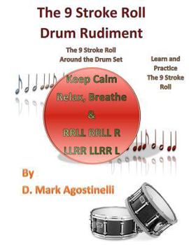 Paperback The 9 Stroke Roll Drum Rudiment: The 9 Stroke Roll Around the Drum Set Book