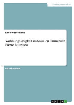 Paperback Wohnungslosigkeit im Sozialen Raum nach Pierre Bourdieu [German] Book