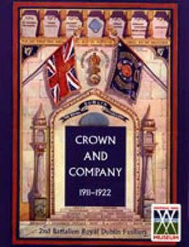 Paperback CROWN AND COMPANY 1911-1922. 2nd Battalion Royal Dublin Fusiliers Book