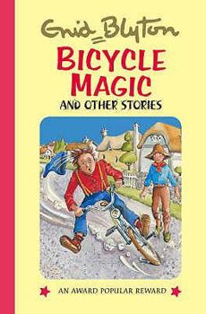 Bicycle Magic and Other Stories (Enid Blyton's Popular Rewards Series VI) - Book  of the Popular Rewards