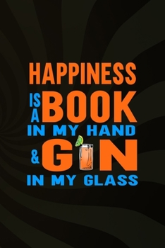 Happiness Is A Book In My Hand & Gin In My Glass: Notebook Journal Composition Blank Lined Diary Notepad 120 Pages Paperback Brown Texture Gin