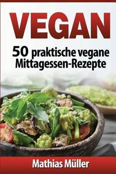 Paperback Vegan: 50 praktische vegane Mittagessen-Rezepte [German] Book