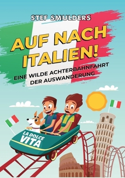 Paperback Auf Nach Italien!: Eine wilde Achterbahnfahrt der Auswanderung [German] Book