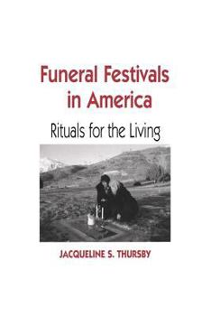 Funeral Festivals in America: Rituals for the Living - Book  of the Material Worlds