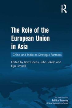 The Role of the European Union in Asia: China and India as Strategic Partners