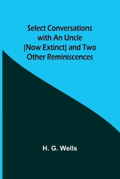 Paperback Select Conversations with an Uncle (Now Extinct) and Two Other Reminiscences Book