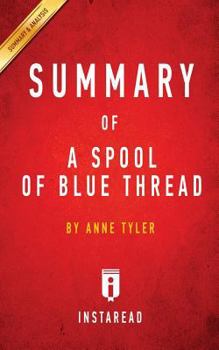 Paperback Summary of A Spool of Blue Thread: by Anne Tyler - Includes Analysis Book