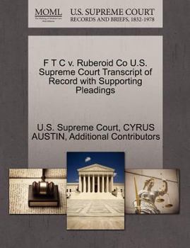 Paperback F T C V. Ruberoid Co U.S. Supreme Court Transcript of Record with Supporting Pleadings Book