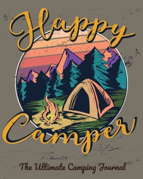 Paperback Happy Camper: The Ultimate Camping Journal: A perfect campsite logbook Book