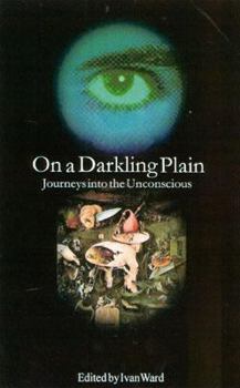 Paperback On a Darkling Plain: Journies Into the Unconscious Book