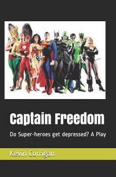 Paperback Captain Freedom: Do Super-Heroes Get Depressed? a Play Book