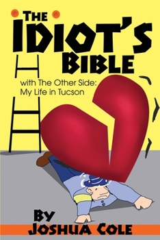 Paperback The Idiot's Bible: with The Other Side: My Life in Tucson Book