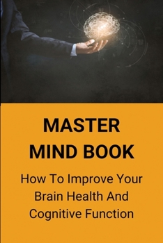 Paperback Master Mind Book: How To Improve Your Brain Health And Cognitive Function: Manipulative Mind Control Book