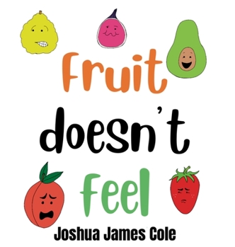 Hardcover Fruit Doesn't Feel: An ABC Book