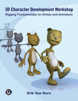 Paperback 3D Character Development Workshop: Rigging Fundamentals for Artists and Animators Book