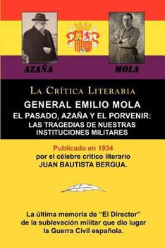 Paperback General Emilio Mola: El Pasado, Azana y El Porvenir: Las Tragedias de Nuestras Instituciones Militares, Coleccion La Critica Literaria Por [Spanish] Book