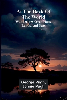 Paperback At The Back Of The World: Wanderings Over Many Lands And Seas Book